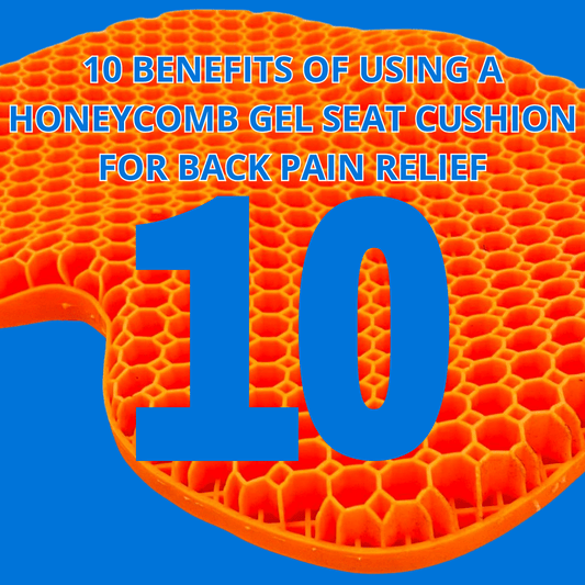 Top 10 Benefits of Using a Honeycomb Gel Seat Cushion for Back Pain Relief | Fox & Glove - Fox & Glove